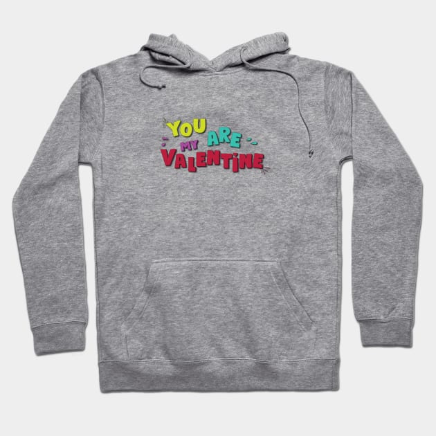 You are my Valentine Hoodie by melenmaria